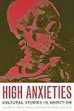 Redfield, Marc: High Anxieties: Cultural Studies in Addiction Redfield, Marc: High Anxieties: Cultural Studies in Addiction