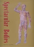 Kemp, Martin: Spectacular Bodies: The Art and Science of the Human Body from Leonardo to Now