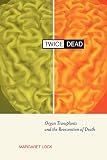 Lock, Margaret: Twice Dead: Organ Transplants and the Reinvention of Death