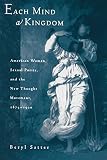 Satter, Beryl: Each Mind a Kingdom: American Women, Sexual Purity, and the New Thought Movement, 1875-1920