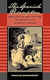 Montgomery, Charles H.: The Spanish Redemption: Heritage, Power, and Loss on New Mexico's Upper Rio Grande