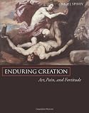 Spivey, Nigel Jonathan: Enduring Creation: Art, Pain, and Fortitude Spivey, Nigel Jonathan: Enduring Creation: Art, Pain, and Fortitude