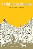 Dong, Madeleine Yue: Republican Beijing: The City and Its Histories Dong, Madeleine Yue: Republican Beijing: The City and Its Histories