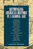 Bender, Thomas: Rethinking American History in a Global Age Bender, Thomas: Rethinking American History in a Global Age