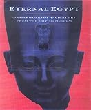 Russmann, Edna R.: Eternal Egypt: Masterworks of Ancient Art from the British Museum