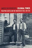 Rony, Dorothy B. Fujita: American Workers, Colonial Power: Philippine Seattle and the Transpacific West, 1919-1941