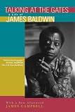 Campbell, James: Talking at the Gates: A Life of James Baldwin  With a New Afterword