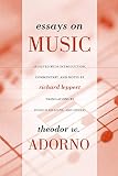 Adorno, Theodor W.: Essays on Music: Theodor W. Adorno ; Selected, With Introduction, Commentary, and Notes by Richard Leppert ; New Translations by Susan H. Gillespie Adorno, Theodor W.: Essays on Music: Theodor W. Adorno ; Selected, With Introduction, Commentary, and Notes by Richard Leppert ; New Translations by Susan H. Gillespie