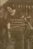 Deutsch, Nathaniel: The Maiden of Ludmir: A Jewish Holy Woman and Her World Deutsch, Nathaniel: The Maiden of Ludmir: A Jewish Holy Woman and Her World