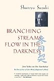 Suzuki, Shunryu: Branching Streams Flow in the Darkness: Zen Talks on the Sandokai
