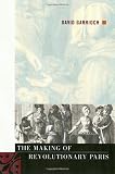 Garrioch, David: The Making of Revolutionary Paris