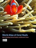 Spalding, Mark D.: World Atlas of Coral Reefs Spalding, Mark D.: World Atlas of Coral Reefs
