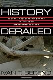 Berend, Ivan T.: History Derailed: Central and Eastern Europe in the Long Nineteenth Century