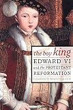 MacCulloch, Diarmaid: The Boy King: Edward VI and the Protestant Reformation