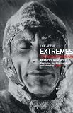 Ashcroft, Frances: Life at the Extremes: The Science of Survival Ashcroft, Frances: Life at the Extremes: The Science of Survival