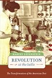 Levenstein, Harvey A.: Revolution at the Table: The Transformation of the American Diet