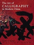 Barrass, Gordon S.: The Art of Calligraphy in Modern China Barrass, Gordon S.: The Art of Calligraphy in Modern China