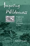 Neumann, Roderick P.: Imposing Wilderness: Struggles over Livelihood and Nature Preservation in Africa