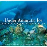 Wu, Norbert: Under Antarctic Ice: The Photographs of Norbert Wu