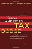 Steele, James B.: Great American Tax Dodge: How Spiraling Fraud and Avoidance Are Killing Fairness, Destroying the Income Tax, and Costing You Steele, James B.: Great American Tax Dodge: How Spiraling Fraud and Avoidance Are Killing Fairness, Destroying the Income Tax, and Costing You