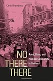 Rhomberg, Chris: No There There: Race, Class, and Political Community in Oakland