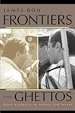 Ron, James: Frontiers and Ghettos: State Violence in Serbia and Israel Ron, James: Frontiers and Ghettos: State Violence in Serbia and Israel