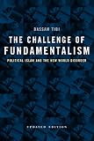 Tibi, Bassam: The Challenge of Fundamentalism: Political Islam and the New World Order Tibi, Bassam: The Challenge of Fundamentalism: Political Islam and the New World Order