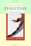 Bowler, Peter J.: Evolution: The History of an Idea Bowler, Peter J.: Evolution: The History of an Idea