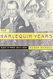 Nichols, Roger: The Harlequin Years: Music in Paris, 1917-1929 Nichols, Roger: The Harlequin Years: Music in Paris, 1917-1929