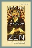 McRae, John R.: Seeing Through Zen: Encounter, Transformation, and Genealogy in Chinese Chan Buddhism