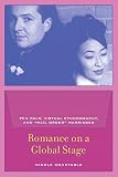 Constable, Nicole: Romance on a Global Stage: Pen Pals, Virtual Ethnography, and "Mail-Order" Marriages