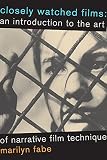 Fabe, Marilyn: Closely Watched Films: An Introduction to the Art of Narrative Film Technique