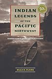 Clark: Indian Legends of the Pacific Northwest