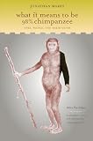 Marks, Jonathan: What It Means to Be 98% Chimpanzee: Apes, People, and Their Genes Marks, Jonathan: What It Means to Be 98% Chimpanzee: Apes, People, and Their Genes