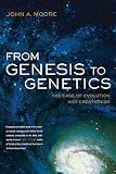 Moore, John Alexander: From Genesis to Genetics: The Case of Evolution and Creationism Moore, John Alexander: From Genesis to Genetics: The Case of Evolution and Creationism