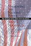 Noonan, John Thomas: Narrowing the Nation's Power: The Supreme Court Sides With the States