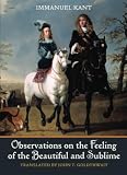 Kant, Immanuel: Observations on the Feeling of the Beautiful and Sublime