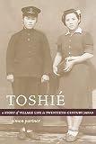 Partner, Simon: Toshie: A Story of Village Life in Twentieth-Century Japan Partner, Simon: Toshie: A Story of Village Life in Twentieth-Century Japan