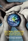 Suarez-Orozco, Marcelo M.: Globalization: Culture and Education for a New Millennium Suarez-Orozco, Marcelo M.: Globalization: Culture and Education for a New Millennium