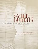 Baas, Jacquelynn: Smile Of The Buddha: Eastern Philosophy And Western Art; From Monet To Today Baas, Jacquelynn: Smile Of The Buddha: Eastern Philosophy And Western Art; From Monet To Today