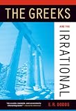 Dodds, E.R.: Greeks and the Irrational Dodds, E.R.: Greeks and the Irrational