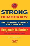 Barber, Benjamin: Strong Democracy: Participatory Politics for a New Age Barber, Benjamin: Strong Democracy: Participatory Politics for a New Age