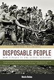 Bales, Kevin: Disposable People: New Slavery in the Global Economy Bales, Kevin: Disposable People: New Slavery in the Global Economy