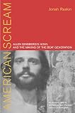Raskin, Jonah: American Scream: Allen Ginsberg's Howl And the Making of the Beat Generation