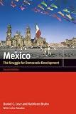 Levy, Daniel C.: Mexico: The Struggle for Democratic Development Levy, Daniel C.: Mexico: The Struggle for Democratic Development