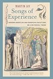 Jay, Martin: Songs of Experience: Modern American And European Variations on a Universal Theme Jay, Martin: Songs of Experience: Modern American And European Variations on a Universal Theme