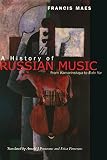 Maes, Francis: A History of Russian Music: From Kamarinskaya to Babi Yar Maes, Francis: A History of Russian Music: From Kamarinskaya to Babi Yar