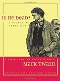 Twain, Mark: Is He Dead Twain, Mark: Is He Dead