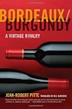 Pitte, Jean-Robert: Bordeaux/Burgundy: A Vintage Rivalry