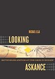 Leja, Michael: Looking Askance: Skepticism And American Art from Eakins to Duchamp